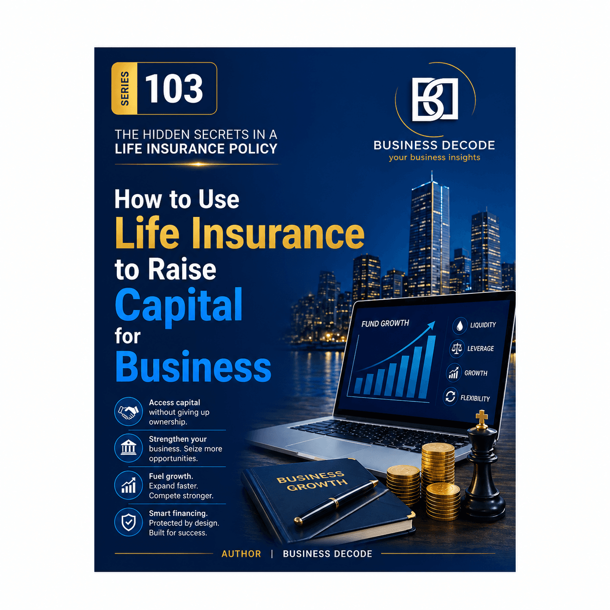 Series 103 cover: How to Use Life Insurance to Raise Capital for Business
